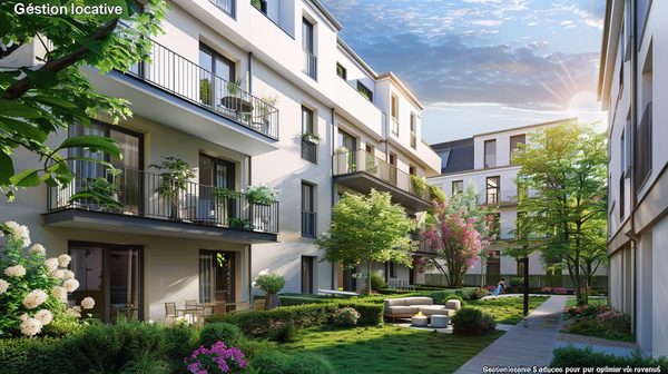 Gestion locative : 5 astuces pour optimiser vos revenus